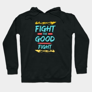 Fight the Good Fight | Christian Typography Hoodie